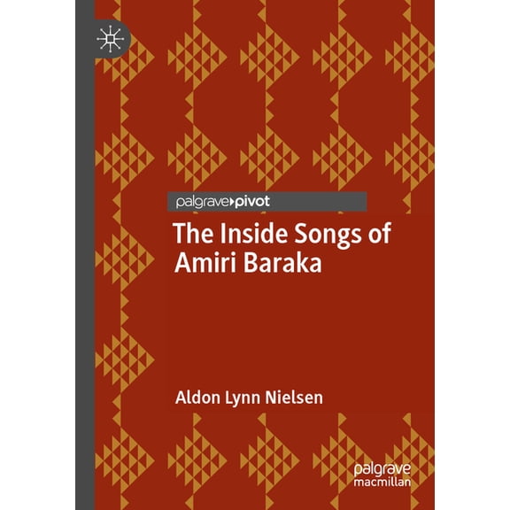 Palgrave Studies in Music and Literature The Inside Songs of Amiri Baraka, (Paperback)