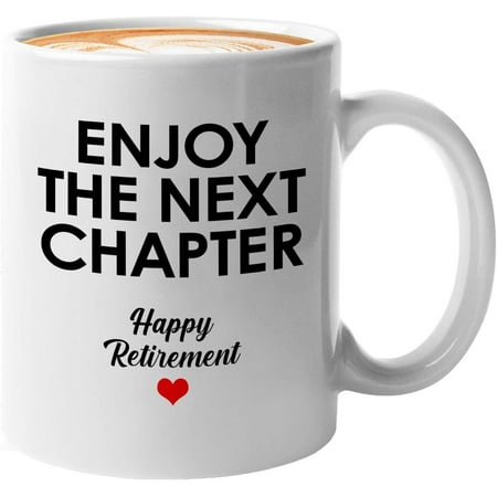 

Retirement Mug White 11oz - Enjoy The Next Chapter - Retired Resigned Leaving Job Coworkers Book Lovers