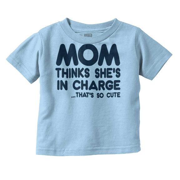 Mom Thinks She's in Charge Thats Cute Toddler Boy Girl T Shirt Infant Toddler Brisco Brands 12M