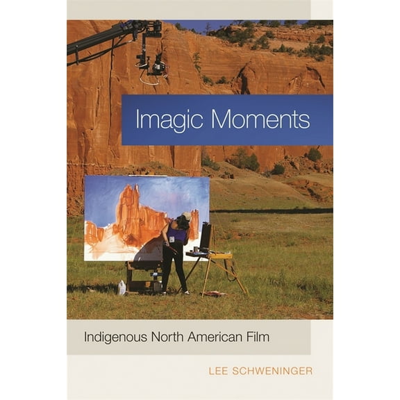 Imagic Moments: Indigenous North American Film, (Hardcover)