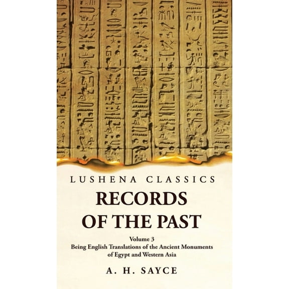 Records of the Past Being English Translations of the Ancient Monuments of Egypt and Western Asia Volume 3 (Hardcover)