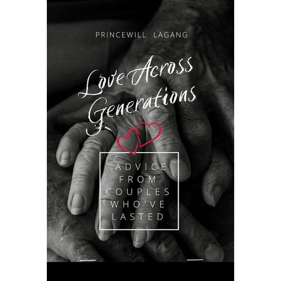 Love Across Generations: Advice from Couples Who've Lasted, (Paperback)