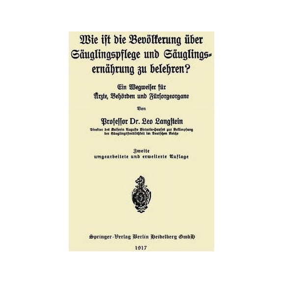 Wie Ist Die Bevölkerung Über Säuglingspflege Und Säuglingsernährung Zu Belehren?: Ein Wegweiser Für Ärzte, Behörden Und , (Paperback)