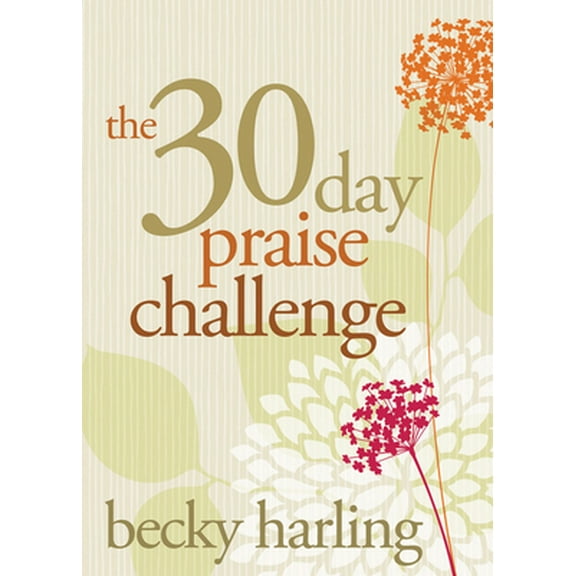 Pre-Owned The 30-Day Praise Challenge (Paperback) 0781408954 9780781408950