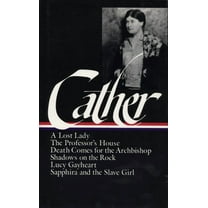 Library of America Willa Cather Edition Willa Cather: Later Novels (Loa #49): A Lost Lady / The Professor's House / Death Comes for the Archbishop / Shadow, Book 2, (Hardcover)