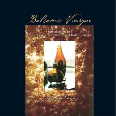Pre-Owned Balsamic Vinegar: Introduction to a Mysterious and Centuries-old Italian Vinegar (Hardcover) 0979619009 9780979619007