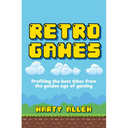 Retro Games : Profiling the best titles from the golden age of (The Best Internet For Gaming)