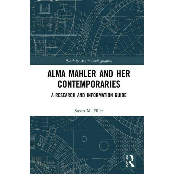 Routledge Music Bibliographies Alma Mahler and Her Contemporaries: A Research and Information Guide, (Hardcover)