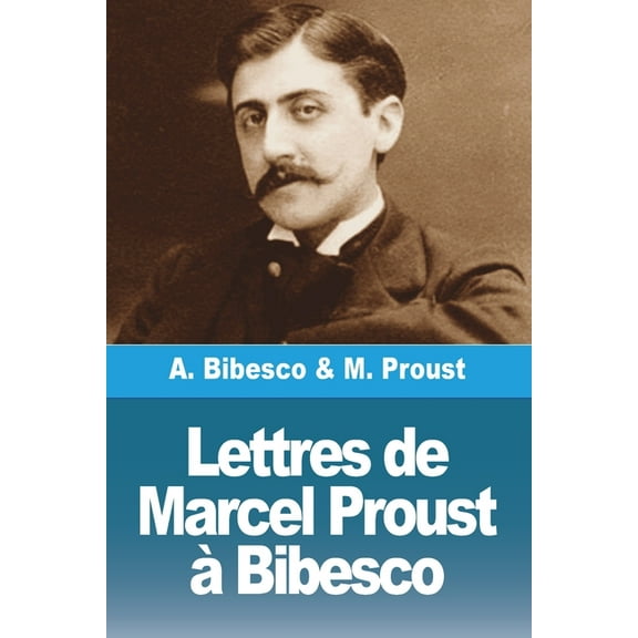 Lettres de Marcel Proust à Bibesco, (Paperback)