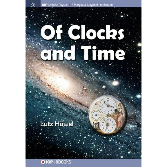 Iop Concise Physics: Of Clocks and Time (Paperback)