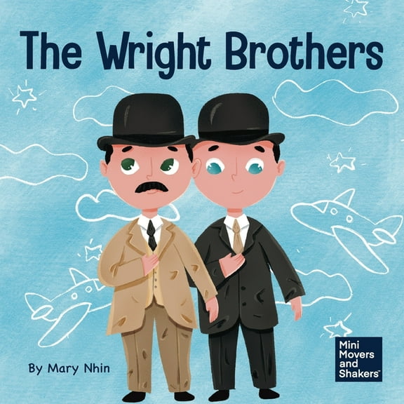 Mini Movers and Shakers The Wright Brothers: A Kid's Book About Achieving the Impossible, Book 15, (Paperback)