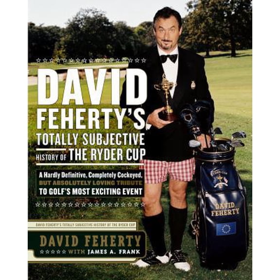 Pre-Owned David Feherty's Totally Subjective History of the Ryder Cup (Hardcover) 1590710320 9781590710326