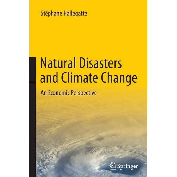 Natural Disasters and Climate Change: An Economic Perspective, (Paperback)