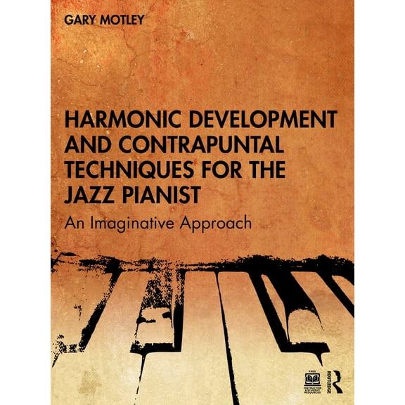 Pre-Owned Harmonic Development and Contrapuntal Techniques for the Jazz Pianist: An Imaginative Approach (Paperback) 1032399236 9781032399232