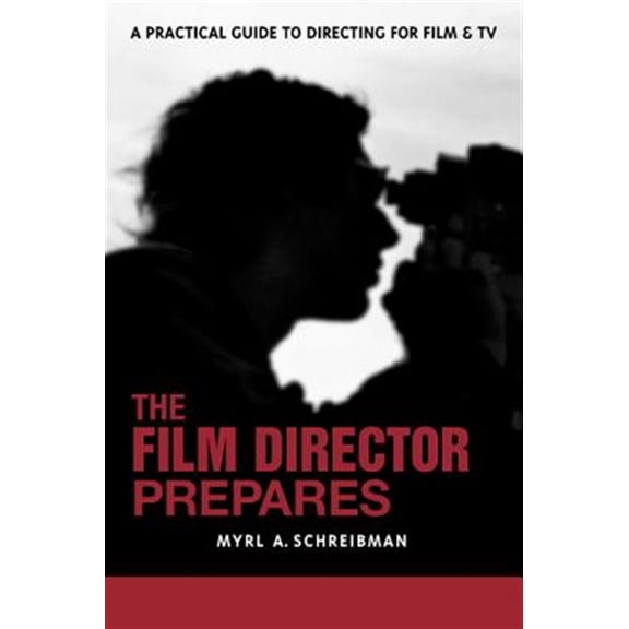 Pre-Owned The Film Director Prepares: A Complete Guide to Directing for Film and Tv (Paperback) 1580650678 9781580650670