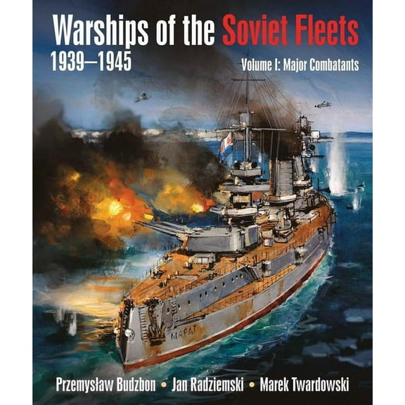 Warships of the Soviet Fleets 1939-1945, Volume I: Major Combatants, (Hardcover)