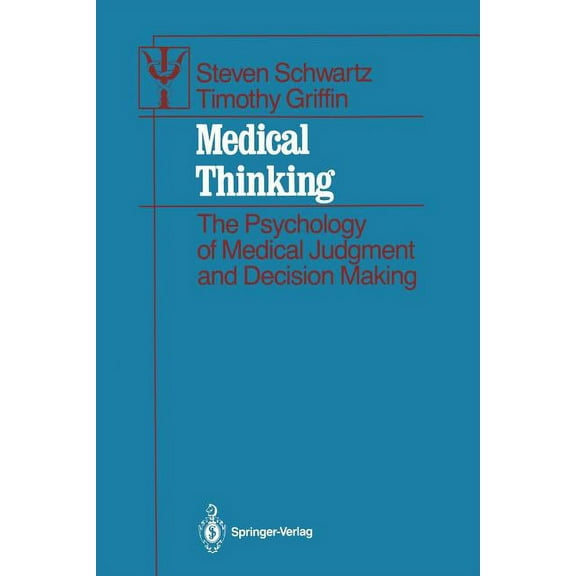 Contributions to Psychology and Medicine Medical Thinking: The Psychology of Medical Judgment and Decision Making, (Paperback)