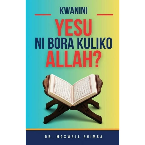 Kwanini Yesu ni Bora Kuliko Allah?, (Paperback)