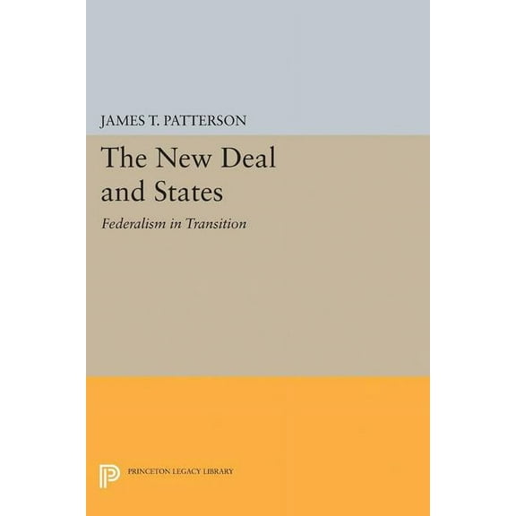 Princeton Legacy Library The New Deal and States: Federalism in Transition, Book 2276, (Paperback)