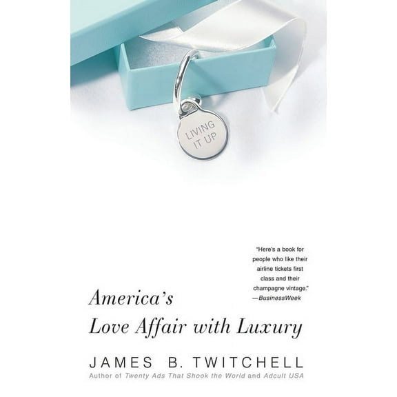 Living It Up: America's Love Affair with Luxury, (Paperback)