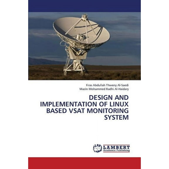 Design and Implementation of Linux Based Vsat Monitoring System (Paperback)