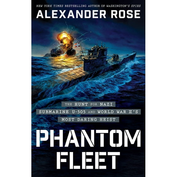 Phantom Fleet: The Hunt for Nazi Submarine U-505 and World War II's Most Daring Heist, (Hardcover)