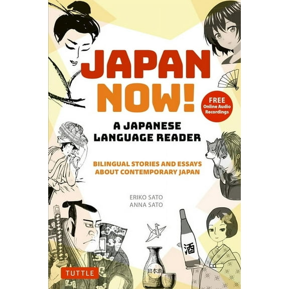Japan Now! a Japanese Language Reader: Bilingual Stories and Essays about Contemporary Japan (with Free Online Audio Rec, (Paperback)