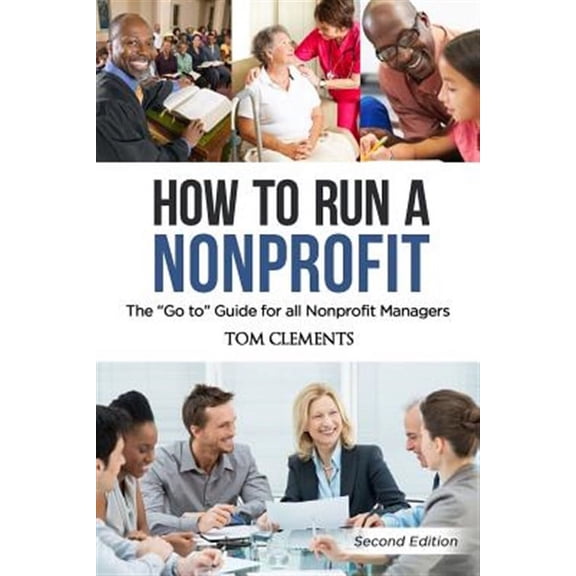 How to Run a Nonprofit: The Go to Guide for all Nonprofit Managers (Paperback)