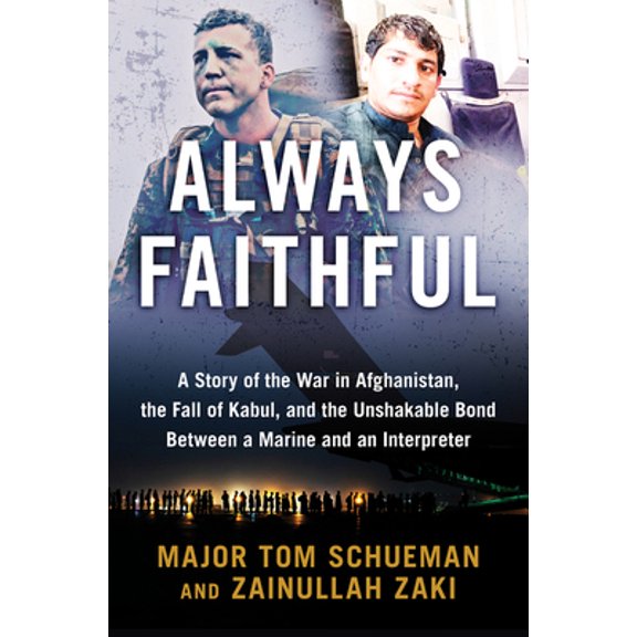 Pre-Owned Always Faithful: A Story of the War in Afghanistan, the Fall of Kabul, and the Unshakable Bond Between a Marine and an Interpreter (Hardcover) 0063260611 9780063260610