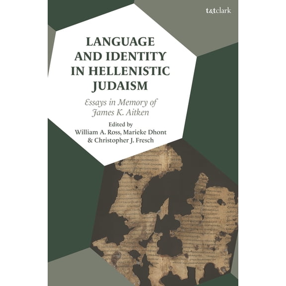 Language and Identity in Hellenistic Judaism: Essays in Memory of James K. Aitken, (Hardcover)