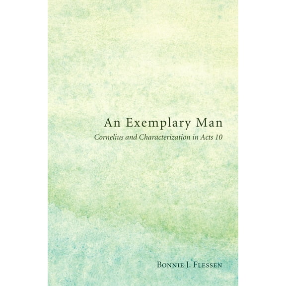 An Exemplary Man: Cornelius and Characterization in Acts 10, (Hardcover)