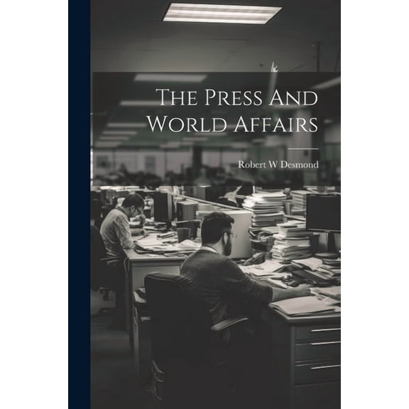 The Press And World Affairs (Paperback)