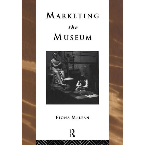 Heritage: Care-Preservation-Management Marketing the Museum, (Paperback)