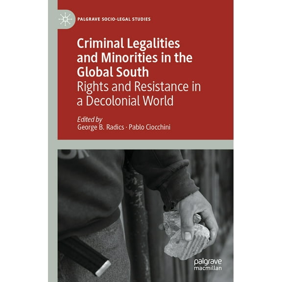 Palgrave Socio-Legal Studies Criminal Legalities and Minorities in the Global South: Rights and Resistance in a Decolonial World, (Paperback)