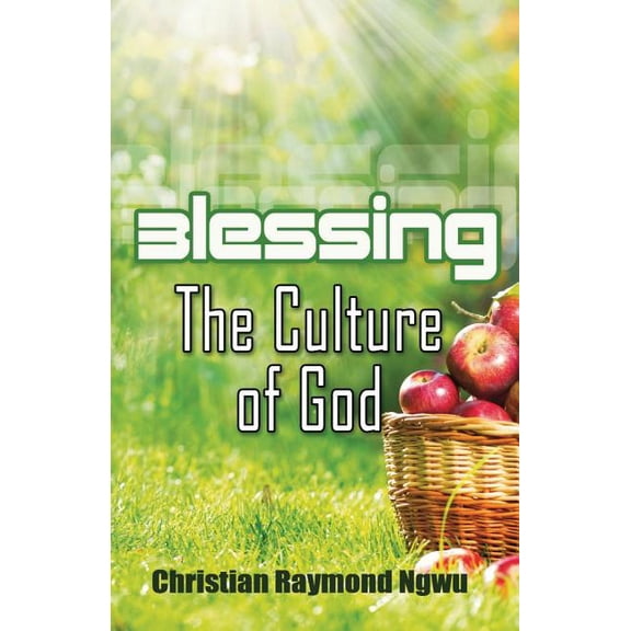 Blessings The Culture of God (Paperback) by Christian Raymond Ngwu
