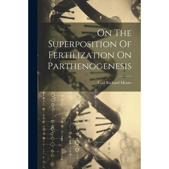 On The Superposition Of Fertilization On Parthenogenesis (Paperback)