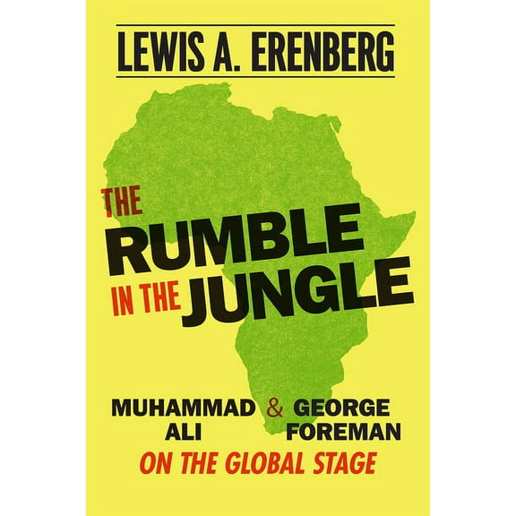The Rumble in the Jungle: Muhammad Ali and George Foreman on the Global Stage, (Paperback)