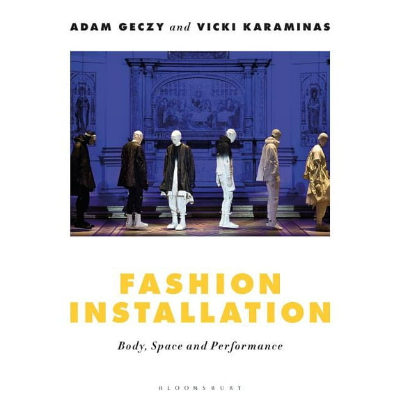 Fashion Installation: Body, Space, and Performance, (Paperback)