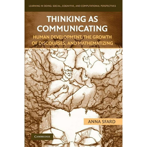 Learning in Doing: Social, Cognitive and Thinking as Communicating: Human Development, the Growth of Discourses, and Mathematizing, (Paperback)