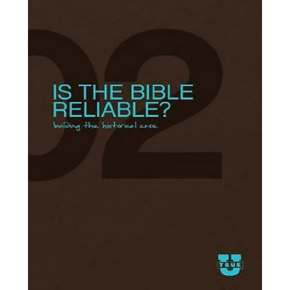 Is the Bible Reliable? Discussion Guide: Building the Historical Case (TrueU)