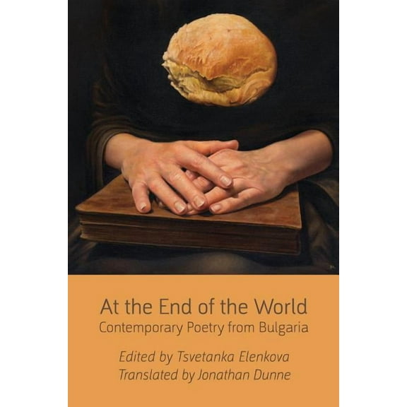 At the End of the World: Contemporary Poetry from Bulgaria (Paperback)