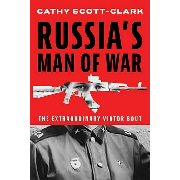 Russia's Man of War: The Extraordinary Viktor Bout, (Hardcover)