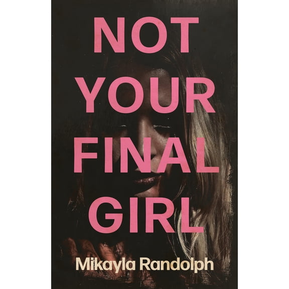 Not Your Final Girl, (Paperback)
