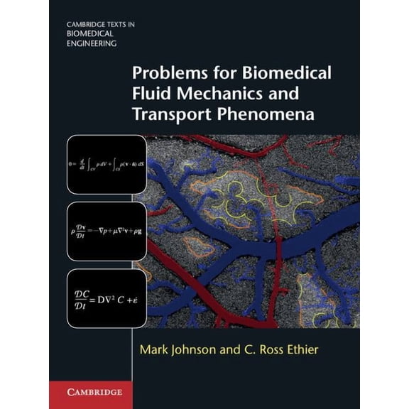 Cambridge Texts in Biomedical Engineerin Problems for Biomedical Fluid Mechanics and Transport Phenomena, (Hardcover)