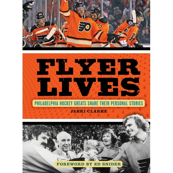 Pre-Owned Flyer Lives: Philadelphia Hockey Greats Share Their Personal Stories (Hardcover) 1600787568 9781600787560