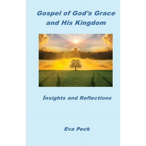 Gospel of God's Grace and His Kingdom: Insights and Reflections, (Paperback)
