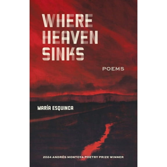 New Oeste Where Heaven Sinks: Poems, (Paperback)