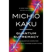 Quantum Supremacy : How the Quantum Computer Revolution Will Change Everything (Hardcover)