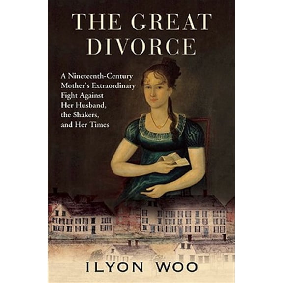Pre-Owned The Great Divorce: A Nineteenth-Century Mother's Extraordinary Fight Against Her Husband, the Shakers, and Her Times (Paperback) 080214537X 9780802145376