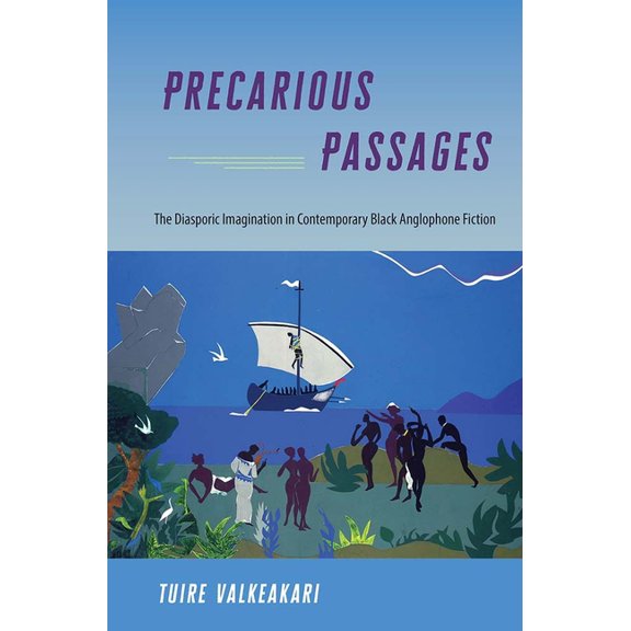 Precarious Passages: The Diasporic Imagination in Contemporary Black Anglophone Fiction, (Paperback)